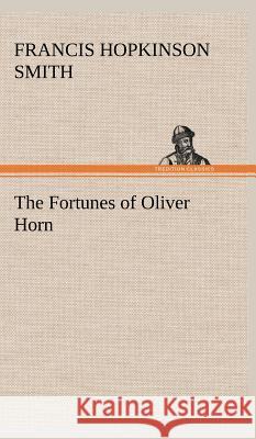 The Fortunes of Oliver Horn Francis Hopkinson Smith 9783849500887 Tredition Classics - książka