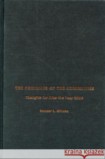 The Fortunes of the Humanities: Thoughts for After the Year 2000 Gilman, Sander L. 9780804732635 Stanford University Press - książka