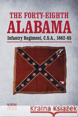 The Forty-eighth Alabama Infantry Regiment, C.S.A., 1862-65 Joshua Glenn Price 9781936533954 Fifth Estate - książka