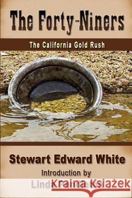 The Forty-niners: The California Gold Rush White, Stewart Edward 9781470103613 Createspace - książka