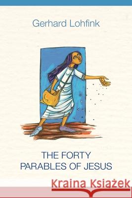 The Forty Parables of Jesus Gerhard Lohfink, Linda M. Maloney 9780814690352 Liturgical Press - książka