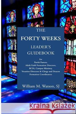 The Forty Weeks Leader's Guidebook Rev William M. Watso 9781507874004 Createspace - książka