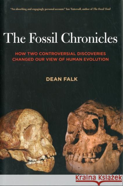 The Fossil Chronicles: How Two Controversial Discoveries Changed Our View of Human Evolution Dean Falk 9780520266704 University of California Press - książka