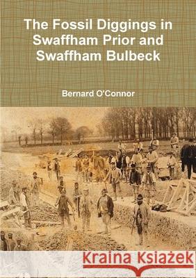 The Fossil Diggings in Swaffham Prior and Swaffham Bulbeck Bernard O'Connor 9781470909888 Lulu Press - książka