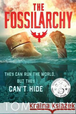 The Fossilarchy: It's a WAR for the WORLD Clark, Tom 9781922697080 Aurora House - książka