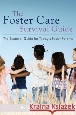 The Foster Care Survival Guide: The Essential Guide for Today's Foster Parents John Degarmo 9781620235805 Atlantic Publishing Group Inc. - książka