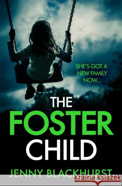 The Foster Child: An absolutely unputdownable psychological thriller with a mind-blowing twist Jenny Blackhurst 9781472235299 Headline Publishing Group - książka
