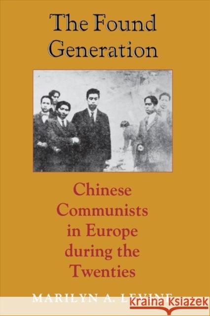 The Found Generation: Chinese Communists in Europe during the Twenties Levine, Marilyn A. 9780295972404 University of Washington Press - książka