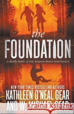 The Foundation W Michael Gear, Kathleen O'Neal Gear 9781647346492 Wolfpack Publishing LLC - książka