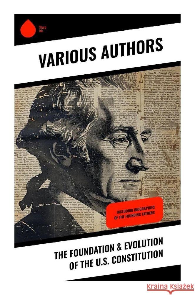 The Foundation & Evolution of the U.S. Constitution Madison, James, Congress, U.S., Archives, Center for Legislative 9788028370879 Sharp Ink - książka