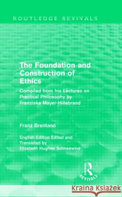 The Foundation and Construction of Ethics Franz Brentano   9780415557405 Taylor & Francis - książka