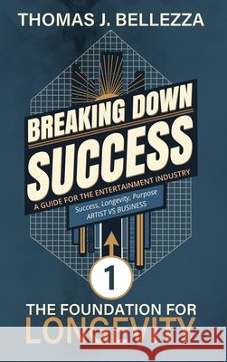 The Foundation for Longevity: A Guide for The Entertainment Industry Bellezza, Thomas J. 9798992925111 Bbr Productions, Inc. - książka