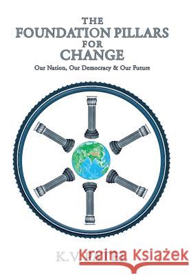The Foundation Pillars for Change: Our Nation, Our Democracy & Our Future Patel, K. V. 9781482815641 Partridge Publishing (Authorsolutions) - książka