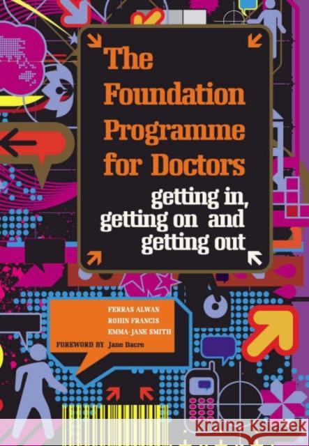 The Foundation Programme for Doctors: Getting In, Getting on and Getting Out Alwan, Ferras 9781846191169 RADCLIFFE PUBLISHING LTD - książka