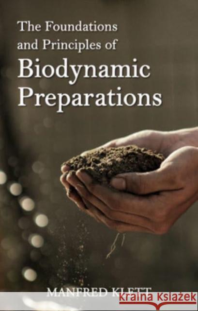 The Foundations and Principles of Biodynamic Preparations Dr Manfred Klett 9781782508434 Floris Books - książka