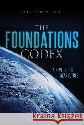 The Foundations Codex: A Novel of the Near Future Rc Romine 9781979536974 Createspace Independent Publishing Platform - książka