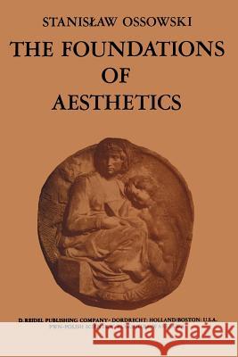 The Foundations of Aesthetics S. Ossowski 9789400997684 Springer - książka