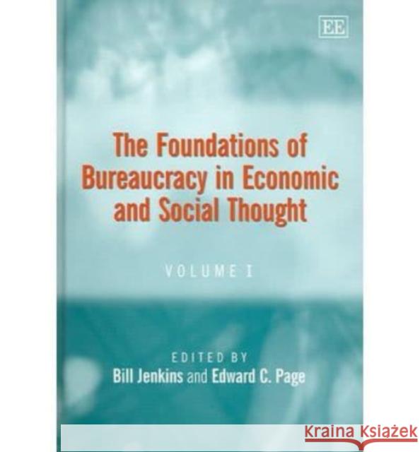 The Foundations of Bureaucracy in Economic and Social Thought Bill Jenkins, Edward C. Page 9781840640151 Edward Elgar Publishing Ltd - książka