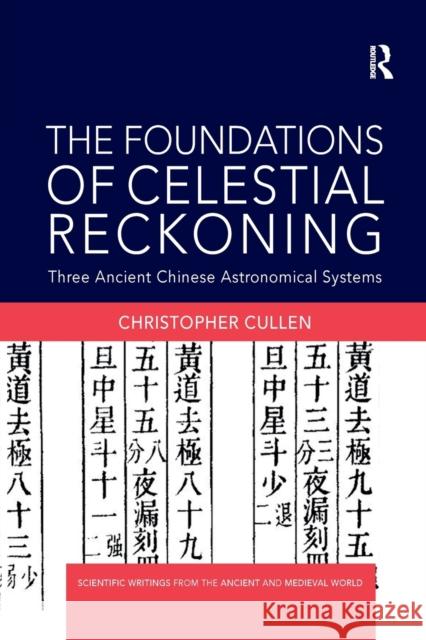 The Foundations of Celestial Reckoning: Three Ancient Chinese Astronomical Systems Christopher Cullen 9780367874490 Routledge - książka