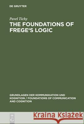 The Foundations of Frege's Logic  9783110116687 Walter de Gruyter & Co - książka