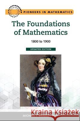 The Foundations of Mathematics: 1800 to 1900 Michael Bradley 9798887252551 Chelsea House Publishers - książka