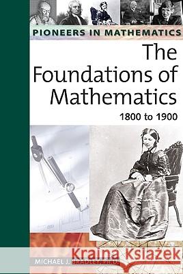 The Foundations of Mathematics : 1800 to 1900 Michael J. Bradley 9780816054251 Facts on File - książka