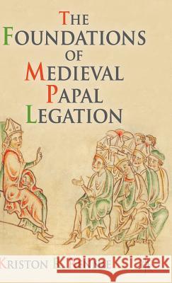 The Foundations of Medieval Papal Legation Kriston R. Rennie 9781137264930 Palgrave MacMillan - książka