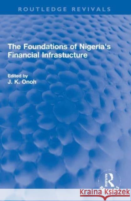 The Foundations of Nigeria's Financial Infrastucture  9781032131542 Taylor & Francis - książka