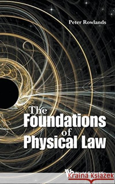 The Foundations of Physical Law Peter Rowlands 9789814618373 World Scientific Publishing Company - książka