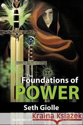 The Foundations of Power: Book Two of the Legacy of Auk Tria Yus Giolle, Seth 9781475911534 iUniverse.com - książka