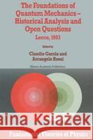 The Foundations of Quantum Mechanics: Historical Analysis and Open Questions Garola, Claudio 9780792334804 Kluwer Academic Publishers - książka