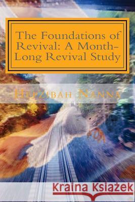 The Foundations of Revival: A Month-Long Revival Study Hepzibah Nanna 9781984066527 Createspace Independent Publishing Platform - książka