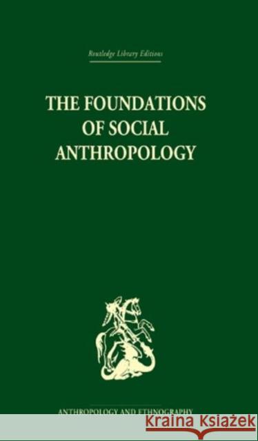 The Foundations of Social Anthropology S.F. Nadel   9780415330381 Taylor & Francis - książka