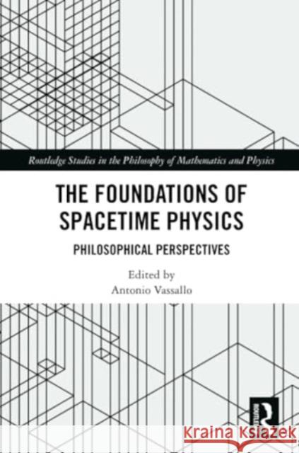 The Foundations of Spacetime Physics: Philosophical Perspectives Antonio Vassallo 9781032112442 Routledge - książka