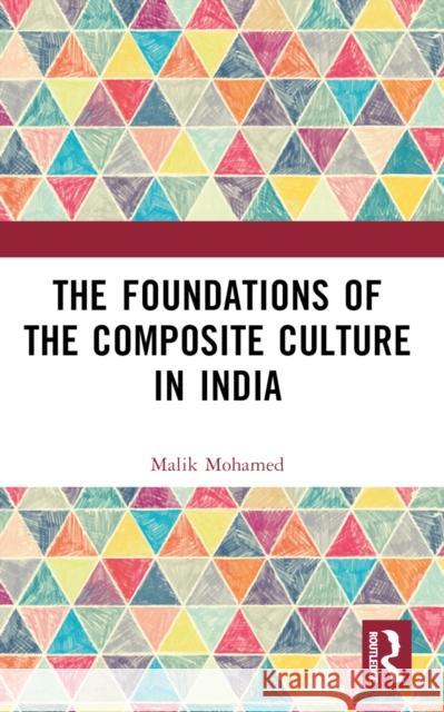 The Foundations of the Composite Culture in India Malik Mohamed 9781032668901 Routledge - książka