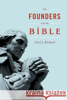 The Founders and the Bible Carl J. Richard 9780810896284 Rowman & Littlefield Publishers - książka