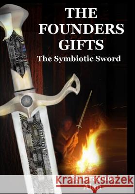The Founder\'s Gifts: The Symbiotic Sword Drayton Alan 9781304698179 Lulu.com - książka