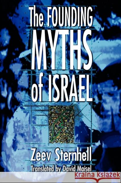 The Founding Myths of Israel: Nationalism, Socialism, and the Making of the Jewish State Sternhell, Zeev 9780691009674 Princeton University Press - książka