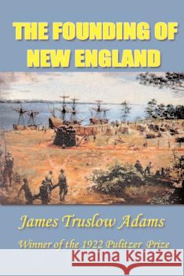 The Founding of New England James Truslow Adams 9781931313506 Simon Publications - książka