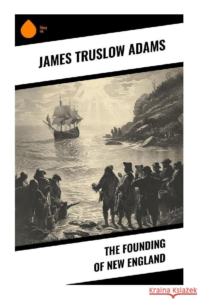 The Founding of New England Adams, James Truslow 9788028359584 Sharp Ink - książka