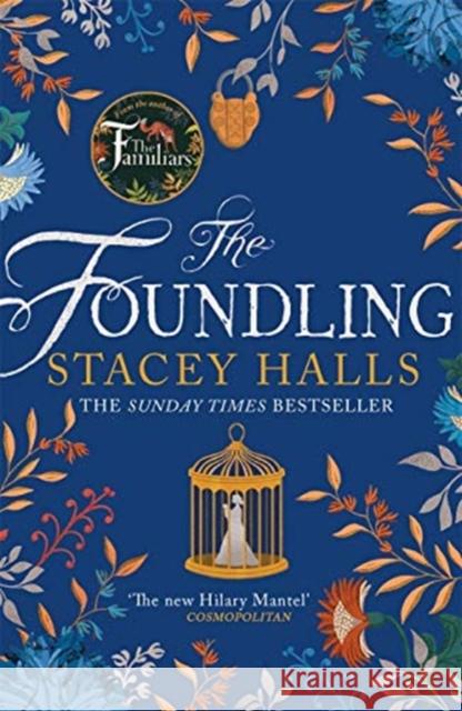 The Foundling: The gripping Sunday Times bestselling historical novel, from the winner of the Women's Prize Futures award Stacey Halls 9781838771409 Bonnier Books Ltd - książka