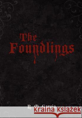 The Foundlings R. M. Garcia 9781462894123 Xlibris Corporation - książka