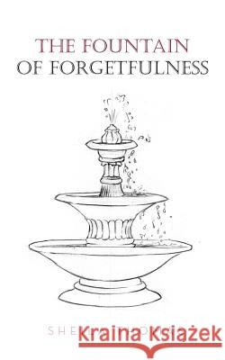 The Fountain of Forgetfulness Sheila Thomas 9781490813493 WestBow Press - książka