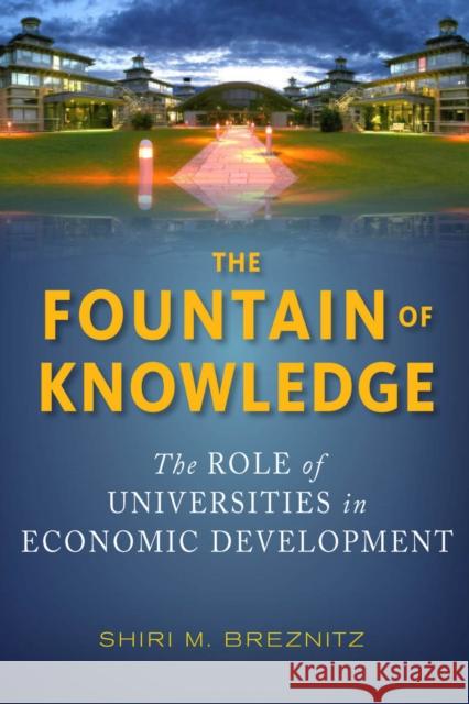 The Fountain of Knowledge: The Role of Universities in Economic Development Shiri Breznitz 9780804789615 Stanford University Press - książka