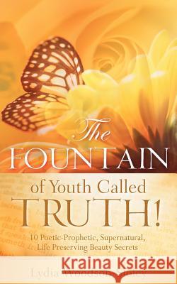 The Fountain of Youth called Truth! Woodson-Sloley, Lydia 9781597818278 Xulon Press - książka