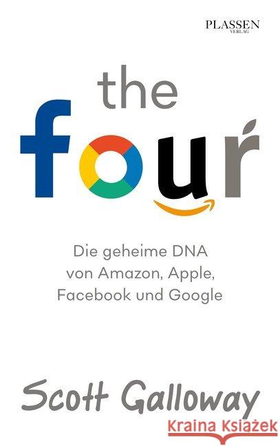 The Four : Die geheime DNA von Amazon, Apple, Facebook und Google Galloway, Scott 9783864704871 Börsenmedien - książka