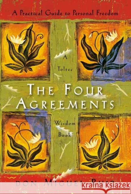 The Four Agreements: A Practical Guide to Personal Freedom Don Miguel Ruiz 9781934408650 Tarcher - książka