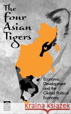 The Four Asian Tigers: Economic Development and the Global Political Economy Eun Mee Kim 9780124074408 Emerald Publishing Limited - książka