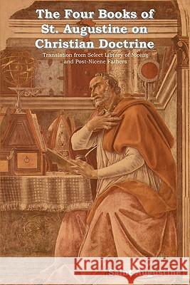 The Four Books of St. Augustine on Christian Doctrine Saint Augustine of Hippo 9781604443554 Indoeuropeanpublishing.com - książka