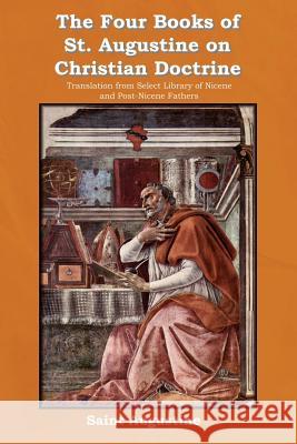 The Four Books of St. Augustine on Christian Doctrine Saint Augustine of Hippo 9781618950246 Bibliotech Press - książka